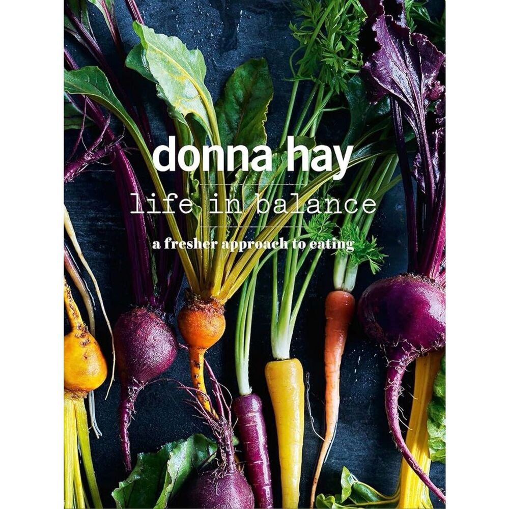 Life in Balance A Fresh Approach to Eating by Donna Hay 240 page Photo Cookbook